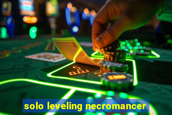 solo leveling necromancer